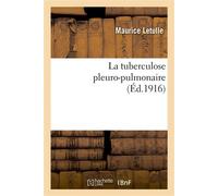 La tuberculose pleuro-pulmonaire - Maurice Letulle - Hachette Bnf - broché - Livre