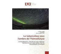 La tuberculose sous l'ombre de l'hémodialyse Le GeneXpert®, l'oeil de lynx pour détecter Mycobacterium tuberculosis chez les hémodialysés - Habibou KANE - Universitaires Europeennes - broché - Livre