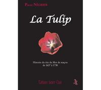 La TULIP - Histoire du rite du Mot de maçon de 1637 à 1730 Histoire du rite du mot de maçon, 1637-1730 - Patrick Négrier - Ivoire-Clair - broché - Etude