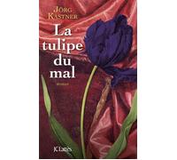 La tulipe du mal - Jörg Kastner - Lattes - broché - Roman