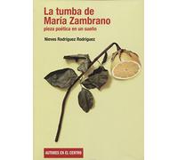 La tumba de María Zambrano. Pieza poética en un sueño