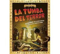 La tumba del terror: ¡Sé un héroe! Crea tu propia aventura para salvar el tesoro de la momia