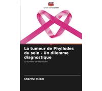 La tumeur de Phyllodes du sein - Un dilemme diagnostique: La tumeur de Phyllodes