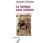 La tunique sans couture Jacques Cazeaux (Auteur)