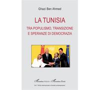 La Tunisia Tra populismo, transizione e speranze di democrazia - Ghazi Ben Ahmed - L'harmattan - broché - Essai