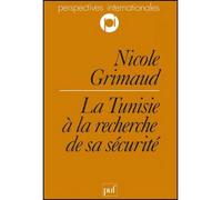 La Tunisie à la recherche de sa sécurité - Nicole Grimaud - Puf - broché - Etude
