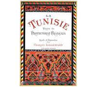 La Tunisie. Pays de protectorat Français