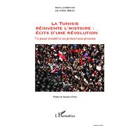 La Tunisie réinvente l'histoire : Récits d'une révolution Un passé troublé et un présent sous pression - Hédi Saïdi - L'harmattan - broché - Essai