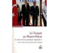 La Turquie Au Moyen-Orient , Le Retour D'Une Puissance Régionale ? Schmid, Dorothee (Auteur)