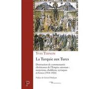 La Turquie aux Turcs - Destruction des communautés chrétiennes de l'Empire ottoman : nestoriens, cha