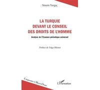 La Turquie devant le Conseil des droits de l'homme Analyse de l’Examen périodique universel - Sinem Yargic - L'harmattan - broché - Etude