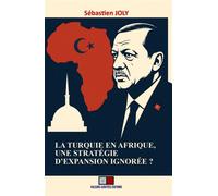 La Turquie en Afrique, une stratégie d'expansion ignorée ? Une stratégie d'expansion ignorée ? - Sébastien Joly - VA Press - broché - Essai