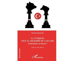 La Turquie face au dilemme du Caucase: Tchétchénie ou Russie ?