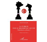 La Turquie face au dilemme du Caucase Tchétchénie ou Russie ? - Ernest Guermouh - L'harmattan - broché - Essai