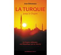 La Turquie Jusqu'à Chypre - Un Empire Millénaire, Une République Qui Se Cherche