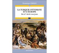 La Turquie ottomane et l'Europe Du XIVe siècle à nos jours - Dominique Farale - Economica - broché - Essai