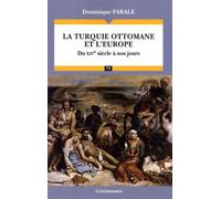 La Turquie Ottomane Et L'europe - Du Xvie Siècle À Nos Jours