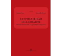 La tutela dei dati del lavoratore. Visibile e invisibile in una prospettiva comparata
