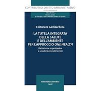La tutela integrata della salute e dell'ambiente per l'approccio «one health». Piattaforme organizzative e soluzioni procedimentali