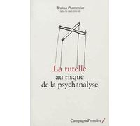 La tutelle au risque de la psychanalyse - Branka Parmentier - Campagne Premiere - broché - Essai