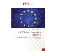 La TVA dans le système fiscal turc: La demande d’adhésion de la Turquie à l’Union européenne