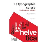 La typographie suisse Du Bauhaus à Paris - Roger Chatelain - Presses Polytechniques Romandes - broché - Guide
