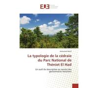 La typologie de la cédraie du Parc National de Théniet El Had Un outil de description au service des gestionnaires forestiers - Mohamed Mairif - Universitaires Europeennes - broché - Etude