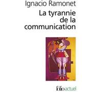 La tyrannie de la communication Ignacio Ramonet (Auteur)