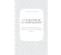 La Tyrannie De La Comparaison: Explorations Philosophiques De L'insatisfaction À L'ère Du Regard D'autrui
