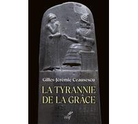 La tyrannie de la grâce - Gilles Ceausescu - Cerf - broché - Essai