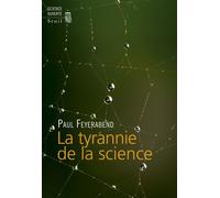 La Tyrannie de la science - Paul Feyerabend - Seuil - broché - Essai