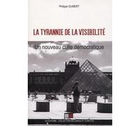 La tyrannie de la visibilité Philippe Guibert (Auteur)