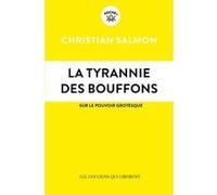 Christian Salmon – La tyrannie des bouffons – Sur le pouvoir grotesque – Poche