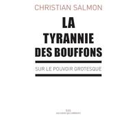 La tyrannie des bouffons: Sur le pouvoir grotesque