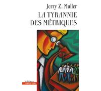 La tyrannie des métriques - Z.Jerry Muller - Markus Haller - broché - Etude