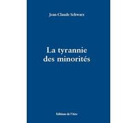 La tyrannie des minorités - Jean-Claude Schwarz - Éditions de l'Aire - broché - Etude