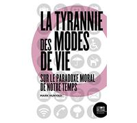 La tyrannie des modes de vie: Sur le paradoxe moral de notre temps