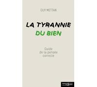 La tyrannie du bien: Dictionnaire de la pensée (in)correcte