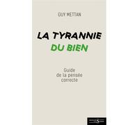 La Tyrannie Du Bien - Dictionnaire De La Pensée (In)Correcte