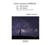 La Tyrannie Du Cerveau - Un Nouveau Récit De L'évolution Humaine