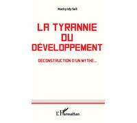 Macky Idy Sall – La tyrannie du développement – Déconstruction d'un mythe – Broché