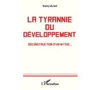 Macky Idy Sall – La tyrannie du développement – Déconstruction d'un mythe – Broché