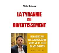 La Tyrannie Du Divertissement - Ne Laissez Pas Les Loisirs Gâcher Votre Vie Et Celle De Vos Enfants