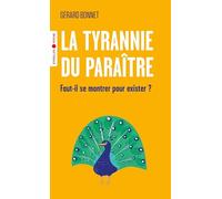 Gérard Bonnet – La tyrannie du paraître – Faut-il se montrer pour exister – Poche