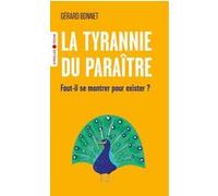 Gérard Bonnet – La tyrannie du paraître – Faut-il se montrer pour exister – Poche