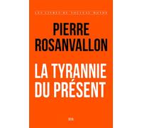La Tyrannie du présent - Pierre Rosanvallon - Seuil - broché - Essai