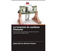 La tyrannie du système financier