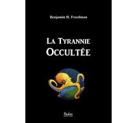 La Tyrannie Occultée - Benjamin H. Freedman - Ethos Eds - broché - Etude