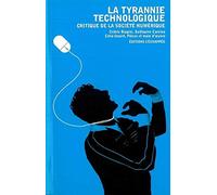 La Tyrannie technologique: Critique de la société numérique