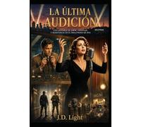 La última audición.: Una historia de amor, espionaje y resistencia en el Holliwood de 1944